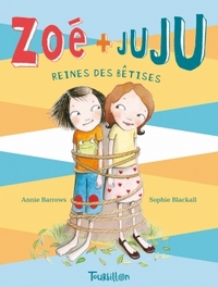 Zoé et Juju, les reines des bêtises