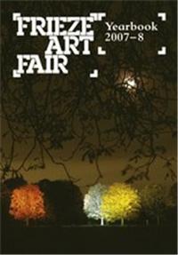 Frieze Art Fair Yearbook 2007-2008 /anglais