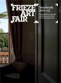 Frieze Art Fair Yearbook 2011 - 2012 /anglais