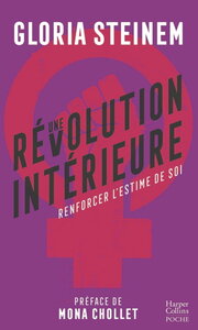 UNE REVOLUTION INTERIEURE : RENFORCER L'ESTIME DE SOI - PREFACE DE MONA CHOLLET