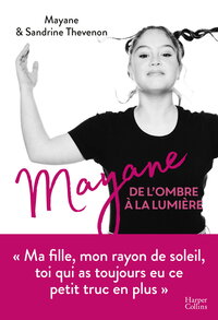 MAYANE, DE L'OMBRE A LA LUMIERE - MAYANE, CELLE QUI A TOUJOURS EU UN P'TIT TRUC EN PLUS