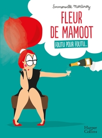 FLEUR DE MAMOOT : FOUTU POUR FOUTU... - "L'ANTI-GUIDE DE LA FEMME PARFAITE EN BD" TERRAFEMINA