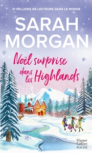 NOEL SURPRISE DANS LES HIGHLANDS - DECOUVREZ LA NOUVELLE ROMANCE HIVERNALE DE SARAH MORGAN "UN NOEL