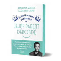 Le dictionnaire jubilatoire du jeune parent débordé