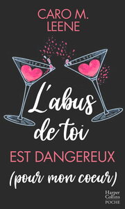 L'ABUS DE TOI EST DANGEREUX (POUR MON COEUR) - UNE HISTOIRE D'AMOUR INTENSE QUI MELE LE DYNAMISME ET