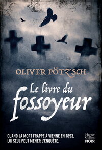 LE LIVRE DU FOSSOYEUR - UN THRILLER HISTORIQUE ENVOUTANT QUI NOUS PLONGE AUX ORIGINES DE LA CRIMINOL