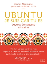 UBUNTU - JE SUIS CAR TU ES - LECON DE SAGESSE AFRICAINE - UNE PHILOSOPHIE DE LA BIENVEILLANCE, DEPAS