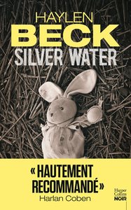 SILVER WATER - UN THRILLER RECOMMANDE PAR HARLAN COBEN