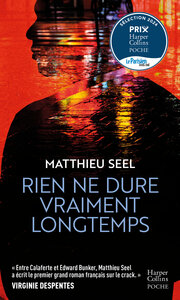 RIEN NE DURE VRAIMENT LONGTEMPS -  ENTRE CALAFERTE ET EDWARD BUNKER, MATTHIEU SEEL A ECRIT LE PREMI