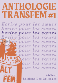 ANTHOLOGIE TRANSFEM #1 - ECRIRE POUR LES SOEURS