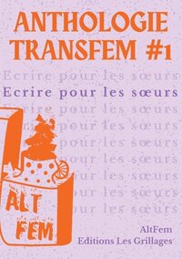 ANTHOLOGIE TRANSFEM #1 : ECRIRE POUR LES SA URS
