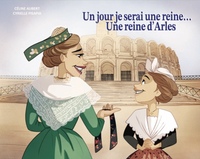 UN JOUR JE SERAI UNE REINE... UNE REINE D'ARLES