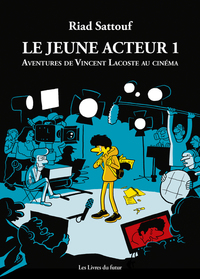 Le jeune acteur - Tome 01 Aventures de Vincent Lacoste au cinéma