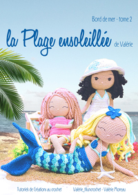LA PLAGE ENSOLEILLEE - T02 - LA PLAGE ENSOLEILLEE DE VALERIE - LIVRE ET TUTORIELS DE CREATIONS AU CR