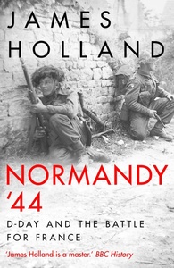 Normandy '44 D-Day and the Battle for France /anglais