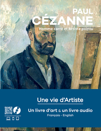 PAUL CEZANNE - HOMME CARRE ET ARTISTE POINTU - UN LIVRE D'ART & UN LIVRE AUDIO