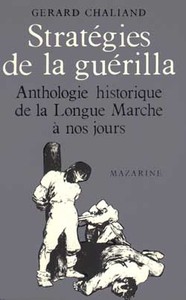 STRATEGIES DE LA GUERILLA - ANTHOLOGIE HISTORIQUE DE LA LONGUE MARCHE A NOS JOURS