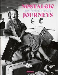 Nostalgic Journeys From the Orient Express to Ocean Liners /anglais/allemand