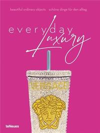 Everyday Luxury Beautiful Ordinary Objects /anglais/allemand