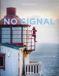 No Signal Living in the Heart of Nature Ten Portraits /anglais/allemand