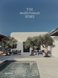 THE MEDITERRANEAN HOME - RESIDENTIAL ARCHITECTURE AND INTERIORS WITH A SOUTHERN TOUCH