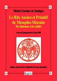 Le Rite Ancien et Primitif de Memphis-Misraïm. Du fantasme à la réalité