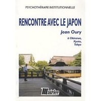 Rencontre Avec Le Japon. Jean Oury A Okinawa, Kyoto, Tokyo