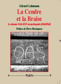 La cendre et la braise - le reseau oas-est en metropole (1961-1962)