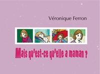 MAIS QU'EST-CE QU'ELLE A MAMAN ?