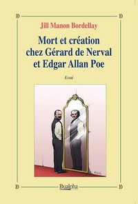 MORT ET CREATION CHEZ GERARD DE NERVAL ET EDGAR ALLAN POE