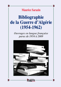 Bibliographie de la guerre d'algerie (1954-1962) - ouvrages en langue francaise parus de 1954 a 2009