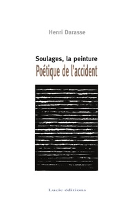 SOULAGES, LA PEINTURE - POETIQUE DE L'ACCIDENT