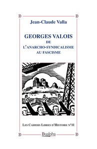 Georges Valois, de l’anarcho-syndicalisme au fascisme