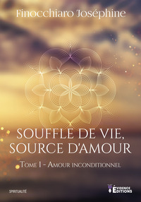 Souffle de vie, source d'amour tome 1 - Amour inconditionnel