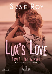 Unreasonable Tome 1 - Lux's love