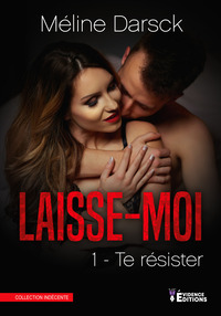 Laisse-moi... te résister  Tome 1