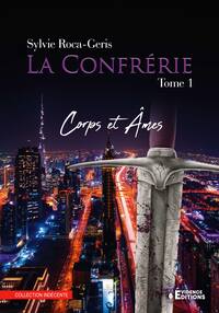 LA CONFRERIE TOME 1 - CORPS ET AMES