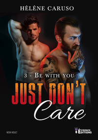 Just don't care tome 3 : Be with you