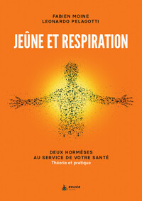 Jeûne et respiration - Deux hormèses au service de votre santé - Théorie et pratique