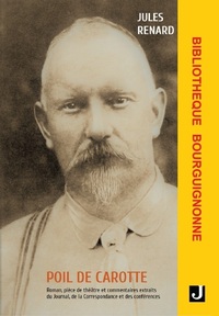 POIL DE CAROTTE - ROMAN, PIECE DE THEATRE ET COMMENTAIRES EXTRAITS DU JOURNAL, DE LA CORRESPONDANCE