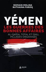 Yémen - Les guerres des bonnes affaires - Al-Qaïda, Total et ONU, pillages organisés