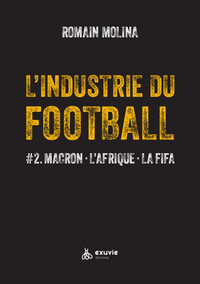 L'INDUSTRIE DU FOOTBALL - #2. MACRON - L'AFRIQUE - LA FIFA