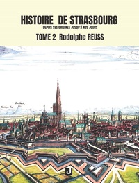 HISTOIRE DE STRASBOURG DEPUIS SES ORIGINES JUSQU’À NOS JOURS Tome 2