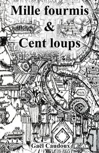 MILLE FOURMIS ET CENT LOUPS