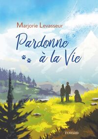 PARDONNE A LA VIE