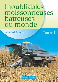 INOUBLIABLES MOISSONNEUSES-BATTEUSES DU MONDE - TOME 1