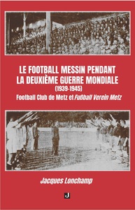 LE FOOTBALL MESSIN PENDANT LA DEUXIÈME GUERRE MONDIALE (1939–1945)