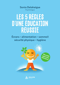 Les 5 règles d'une éducation réussie - Ecrans - Alimentation - Sommeil - Sécurité physique - Hygiène