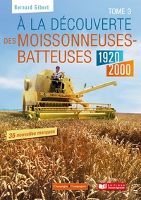 A la découverte des moissonneuses-batteuses 1920 - 1990