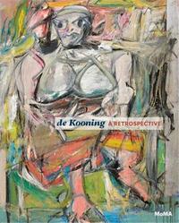 WILLEM DE KOONING - A RETROSPECTIVE (NEW EDITION) /ANGLAIS